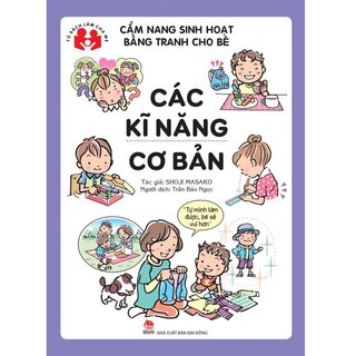Cẩm Nang Sinh Hoạt Bằng Tranh Cho Bé - Tập 5 - Các Kĩ Năng Cơ Bản