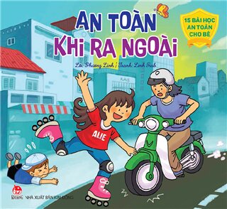 Giữ an toàn cho bé: 15 Bài Học An Toàn Cho Bé - An Toàn Khi Ra Ngoài