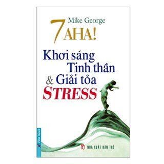 7 Aha! Khơi Sáng Tinh Thần & Giải Tỏa Stress