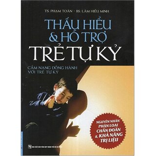 Thấu Hiểu Và Hỗ Trợ Trẻ Tự Kỷ