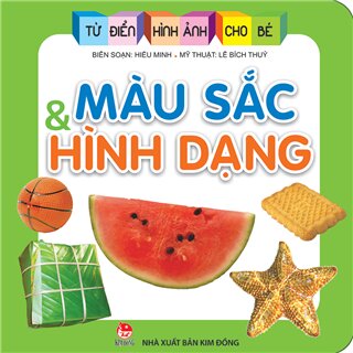 Từ Điển Hình Ảnh Cho Bé - Màu Sắc Và Hình Dạng