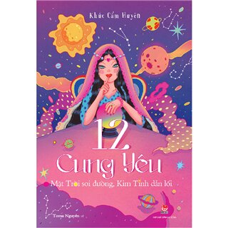 Cẩm Nang Dành Cho Teen: 12 Cung Yêu - Mặt Trời Soi Đường, Kim Tinh Dẫn Lối