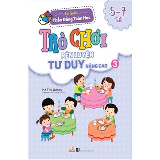 Trò Chơi Rèn Luyện Tư Duy Nâng Cao 3 (5-7 Tuổi)