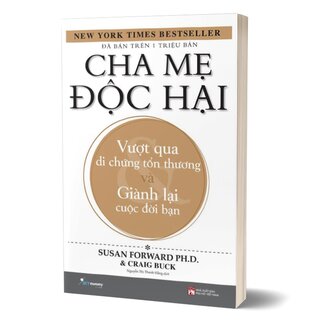 Cha Mẹ Độc Hại - Vượt Qua Di Chứng Tổn Thương Và Giành Lại Cuộc Đời Bạn