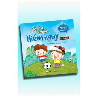 Giúp Bé Tránh Hiểm Nguy - Lớp Lá 1