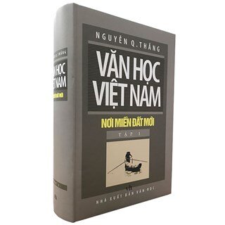 Văn Học Việt Nam Nơi Miền Đất Mới - Tập 1