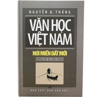 Văn Học Việt Nam Nơi Miền Đất Mới - Tập 1