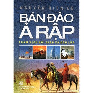 Bán Đảo Ả Rập - Thảm Kịch Hồi Giáo Và Dầu Lửa