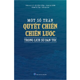 Một Số Trận Quyết Chiến Chiến Lược Trong Lịch Sử Dân Tộc