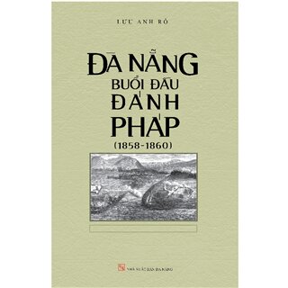 Đà Nẵng Buổi Đầu Đánh Pháp (1858 - 1860)