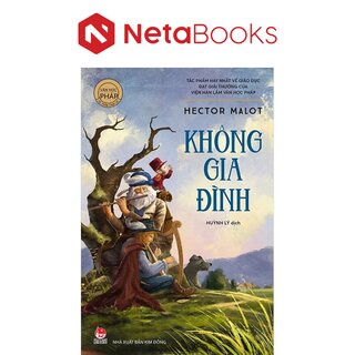 Văn Học Pháp - Tác Phẩm Chọn Lọc - Không Gia Đình - Hector Malot