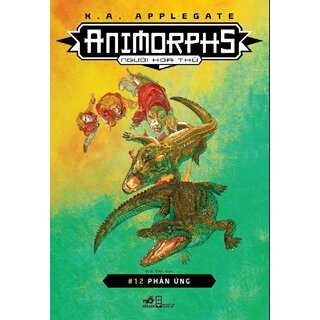 Animorphs - Người Hóa Thú - Tập 12 - Phản Ứng