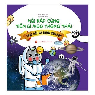 Hỏi Đáp Cùng Tiến Sĩ Meo Thông Thái - Trái Đất Và Thiên Văn Học