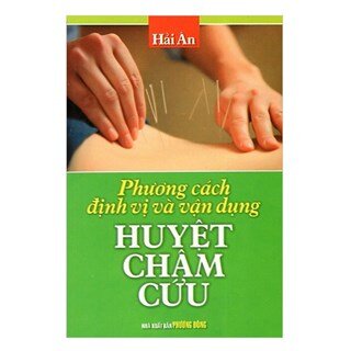 Phương Cách Định Vị Và Vận Dụng Huyệt Châm Cứu