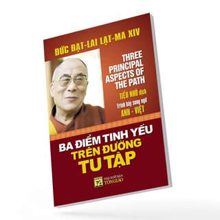 Ba Điểm Tinh Yếu Trên Đường Tu Tập - Đức Đạt Lai Lạt Ma (Song Ngữ Anh-Việt)