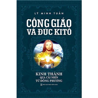 Công Giáo Và Đức Kitô - Kinh Thánh Qua Cái Nhìn Từ Phương Đông