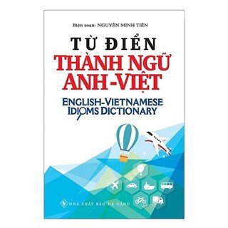 Từ Điển Thành Ngữ Anh - Việt