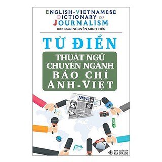 Từ Điển Thuật Ngữ Chuyên Ngành Báo Chí Anh - Việt