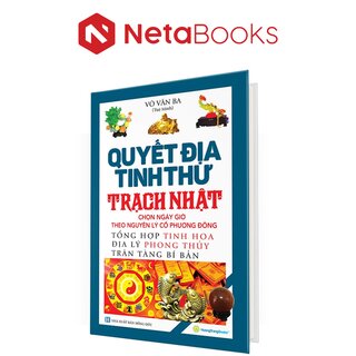 Quyết Địa Tinh Thư - Trạch Nhật - Võ Văn Ba (Tuệ Minh) (Bìa Cứng)