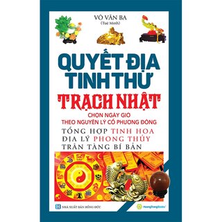 Quyết Địa Tinh Thư - Trạch Nhật - Võ Văn Ba (Tuệ Minh) (Bìa Cứng)