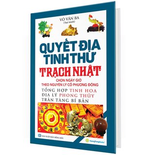 Quyết Địa Tinh Thư - Trạch Nhật - Võ Văn Ba (Tuệ Minh) (Bìa Cứng)
