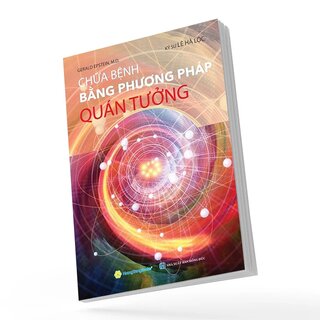 Chữa Bệnh Bằng Phương Pháp Quán Tưởng - Gerald Epstein M.D