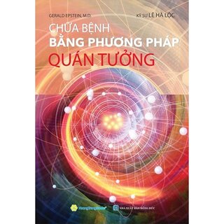 Chữa Bệnh Bằng Phương Pháp Quán Tưởng - Gerald Epstein M.D