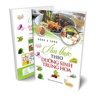 Ẩm Thực Theo Dưỡng Sinh Trung Hoa - Đông A Sáng