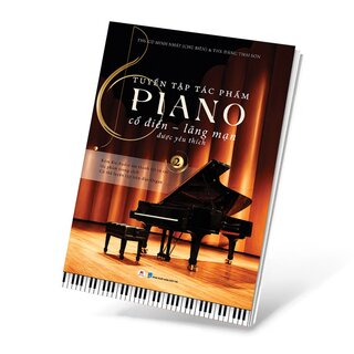 Tuyển Tập Tác Phẩm Piano - Cổ Điển - Lãng Mạn Được Yêu Thích - 2