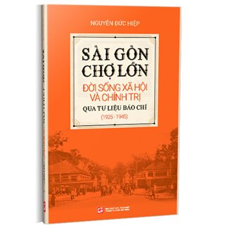 Sài Gòn Chợ Lớn đời sống xã hội và chính trị qua tư liệu báo chí (1925-1945)