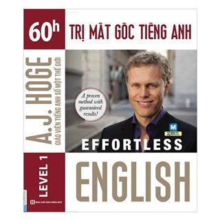 Effortless English - 60h Trị Mất Gốc Tiếng Anh (A.J.Hoge - Giáo viên tiếng Anh số 1 thế giới)