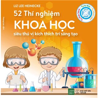 52 Thí Nghiệm Khoa Học Siêu Thú Vị Kích Thích Trí Sáng Tạo