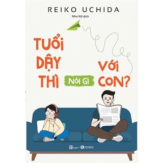 Tuổi Dậy Thì Nói Gì Với Con