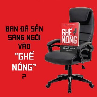 Ghế nóng - Cẩm Nang Toàn Diện Cho CEO Khởi Nghiệp