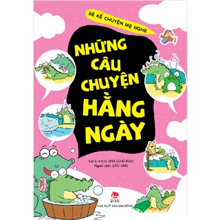 Bé Kể Chuyện Mẹ Nghe - Những Câu Chuyện Hằng Ngày