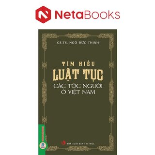Tìm Hiểu Luật Tục Các Tộc Người Ở Việt Nam -  GS. TS. Ngô Đức Thịnh