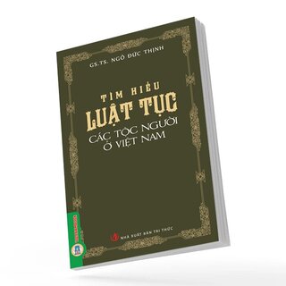 Tìm Hiểu Luật Tục Các Tộc Người Ở Việt Nam -  GS. TS. Ngô Đức Thịnh