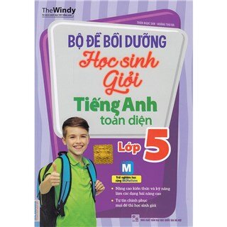 Bộ Đề Bồi Dưỡng Học Sinh Giỏi Tiếng Anh Toàn Diện Lớp 5