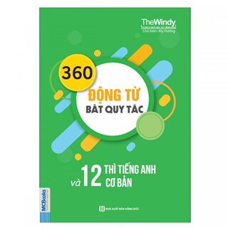 360 Động Từ Bất Quy Tắc Và 12 Thì Tiếng Anh Cơ Bản