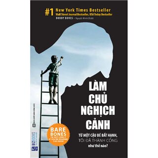 Làm Chủ Nghịch Cảnh - Từ Một Cậu Bé Bất Hạnh, Tôi Đã Thành Công Như Thế Nào?