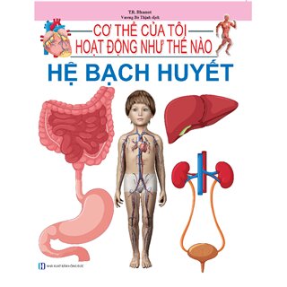 Cơ Thể Của Tôi Hoạt Động Như Thế Nào - Hệ Bạch Huyết - 15