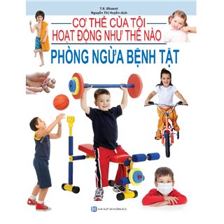 Cơ Thể Của Tôi Hoạt Động Như Thế Nào - Phòng Ngừa Bệnh Tật - 24