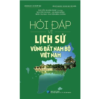 Hỏi Đáp Về Lịch Sử Vùng Đất Nam Bộ Việt Nam