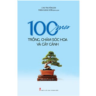 100 Mẹo Trồng, Chăm Sóc Hoa Và Cây Cảnh