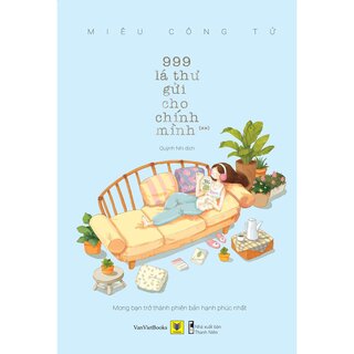 999 Lá Thư Gửi Cho Chính Mình - Mong Bạn Trở Thành Phiên Bản Hạnh Phúc Nhất (Phần 2)