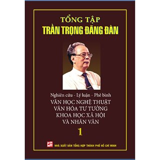 Tổng Tập Trần Trọng Đăng Đàn - Tập 1