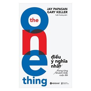 The One Thing - Điều Ý Nghĩa Nhất Trong Từng Khoảnh Khắc Cuộc Đời (Tái Bản 2019)
