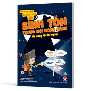 Những Cách Thông Minh Để Sinh Tồn Trong Mọi Hoàn Cảnh - Kĩ Năng Đi Dã Ngoại