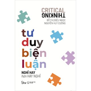 Tư Duy Biện Luận - Nghĩ Hay Hơn Hay Nghĩ