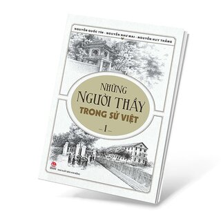 Những Người Thầy Trong Sử Việt - Tập 1